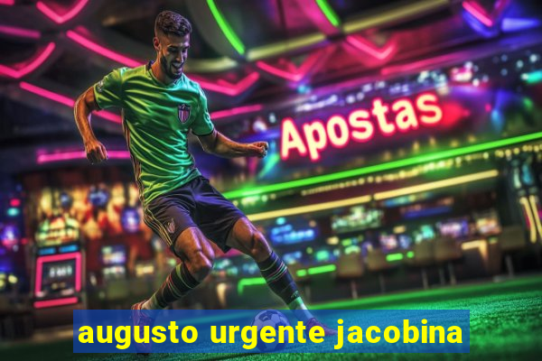 augusto urgente jacobina